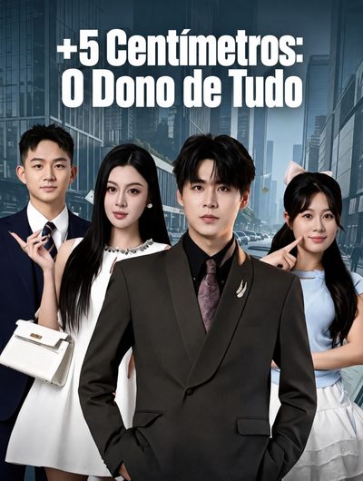 +5 Centímetros: o Dono de Tudo