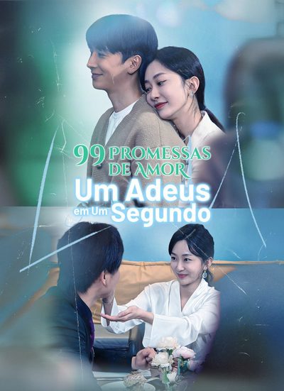 99 Promessas de um Amor, um Adeus em um Segundo Dublado