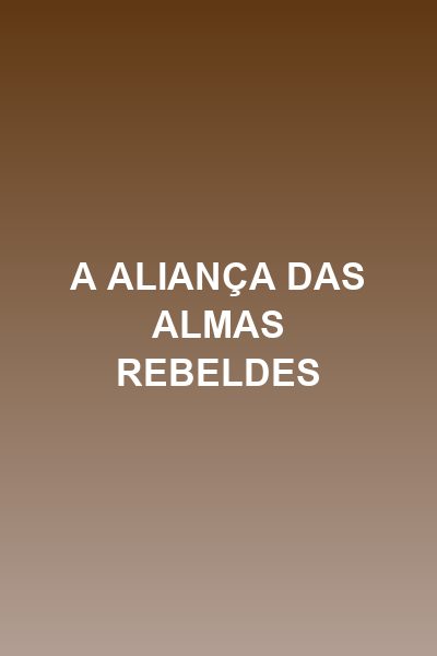 A Aliança das Almas Rebeldes