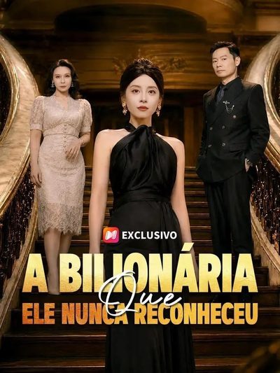 A Bilionária que Ele Nunca Reconheceu - Dublado