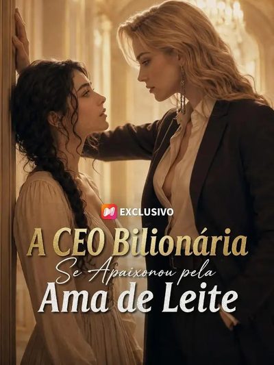 A CEO Bilionária Se Apaixonou Pela Ama de Leite -