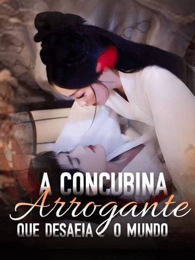 ♣️a Concubina Arrogante que Desafia o Mundo