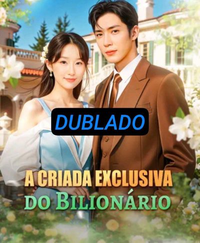 A Criada Exclusiva do Bilionário Dublado