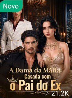 A Dama da Máfia: Casada com o Pai do Ex