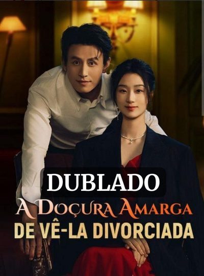 A Doçura Amarga de Vê-la Divorciada (dublado)