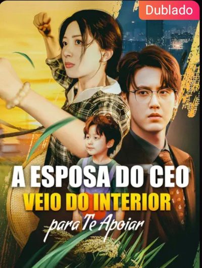 A Esposa do CEO Veio do Interior para Te Apoiar Dublado