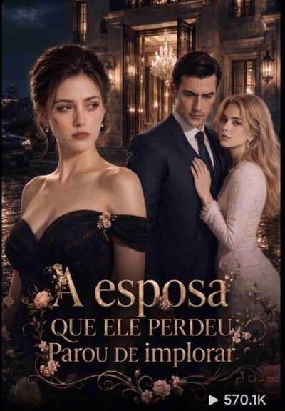 ✨ a Esposa que Ele Perdeu Parou de Implorar