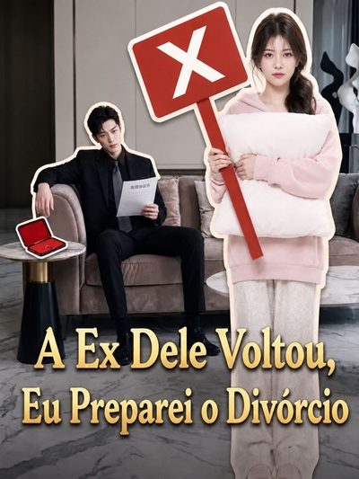 A Ex Dele Voltou, Eu Preparei o Divórcio