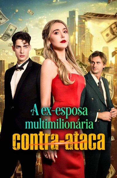 A Ex Esposa Multimilionária Contra Ataca