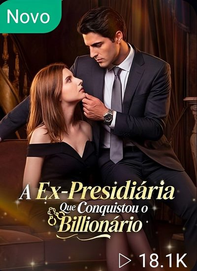 A Ex - Presidiária que Conquistou o Bilionário