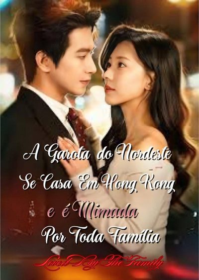 A Garota do Nordeste Se Casa em Hong Kong e É Mimada por Toda Família