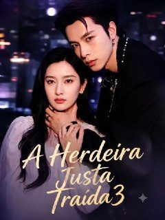 A Herdeira Justa Traída 3 Eu Errei,mariana Ela Nunca Buscou uma Terceira Pessoa no Amor