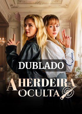 A Herdeira Oculta (dublado)