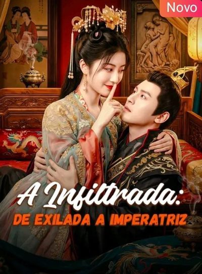 A Infiltrada: de Exilada a Imperatriz