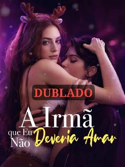 A Irmã que Eu Não Deveria Amar - Dublado