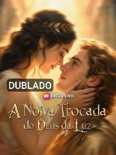 A Noiva Trocada do Deus da Luz - Dublado