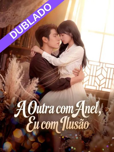 A Outra com Anel,eu com Ilusão