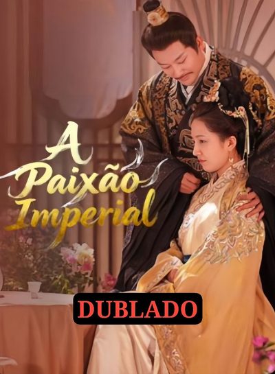 A Paixão Imperial (dublado)