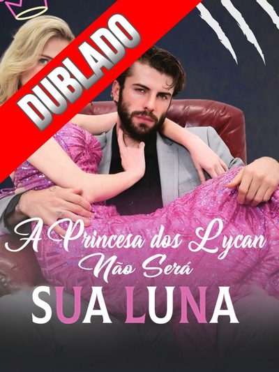 ♥️a Princesa dos Lycan Não Será Sua Luna♥️ Dublado