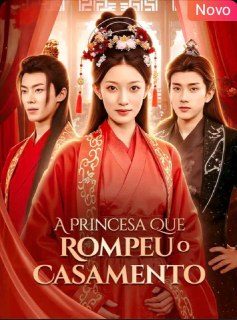 ❤️ a Princesa que Rompeu o Casamento