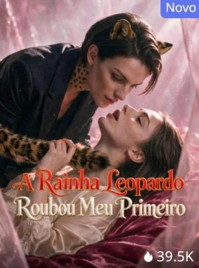 A Rainha Leopardo Roubou Meu Primeiro