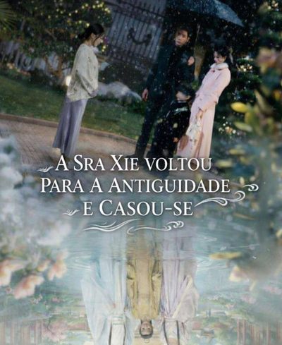 A Sra Xie Voltou para a Antiguidade e Casou-se
