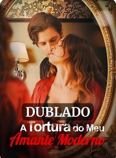 A Tortura do Meu Amante Moderno Dublado