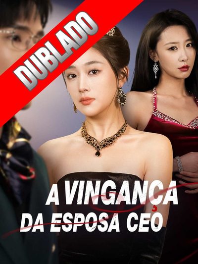 A Vingança da Esposa do CEO -