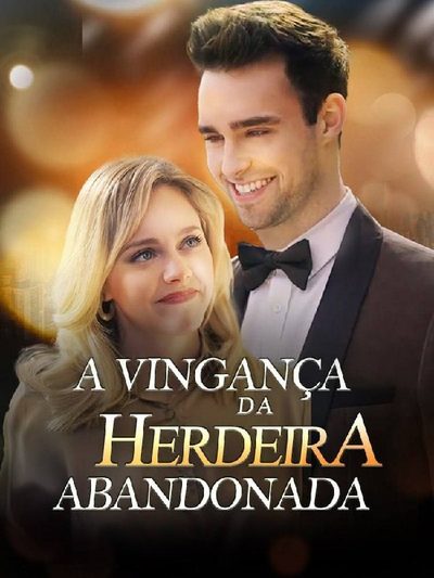 A Vingança da herdeira abandonada