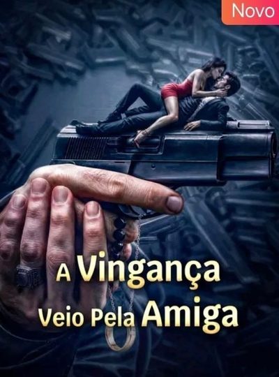 A Vingança Veio Pela Amiga