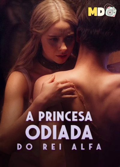 Alpha King'S Hated Princess - A Princesa Odiada do Rei Alfa - A Odiada Princesa Do Rei Alfa