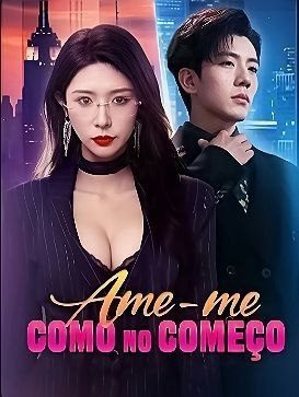 Ame-me Como no Começo/ Legendado