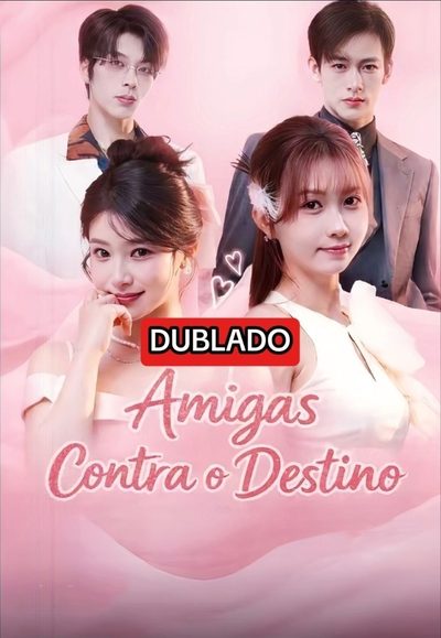 AMIGAS CONTRA O DESTINO DUBLADO Virei cunhada rica num romance eu e minha amiga entramos juntas na briga 1