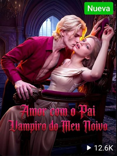 Amor com o Pai Vampiro do Meu Noivo
