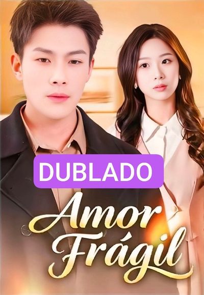 Amor Frágil Dublado