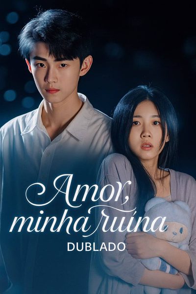 Amor, minha ruína dublado
