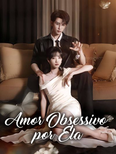 Amor Obsessivo por Ela