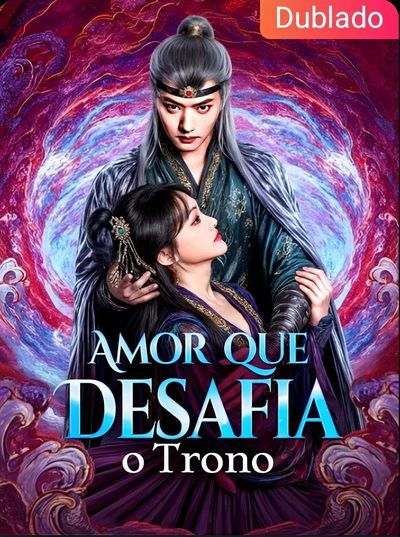 Amor que Desafia o Trono - Dublado
