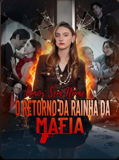 🌸 Amor Sem Nome: O Retorno da Rainha da Máfia