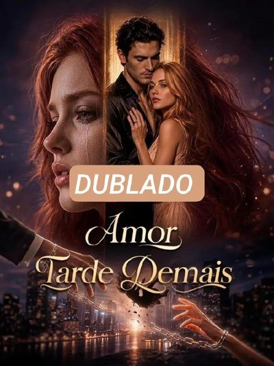 Amor Tarde Demais - Dublado