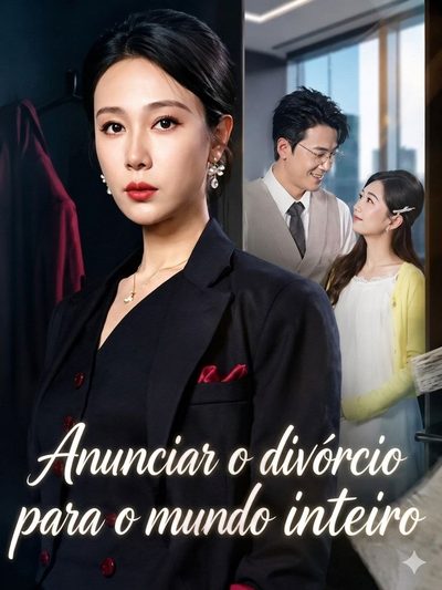 ANUNCIAR O DIVÓRCIO PARA O MUNDO INTEIRO From Betrayed Wife to Business Queen