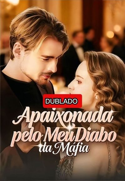 Apaixonada Pelo Meu Diabo da Máfia - Dublado