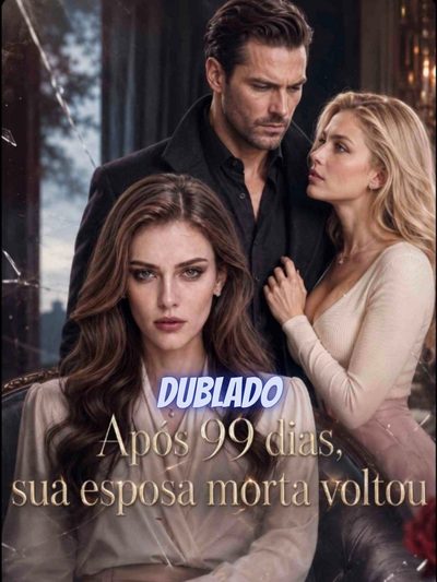 Após 99 Dias, Sua Esposa Morta Voltou