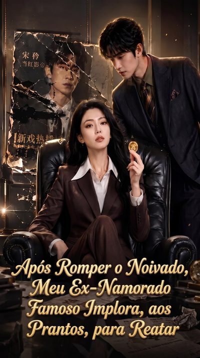 Após Romper o Noivado, Meu Ex-Namorado Famoso Implora, aos Prantos, para Reatar