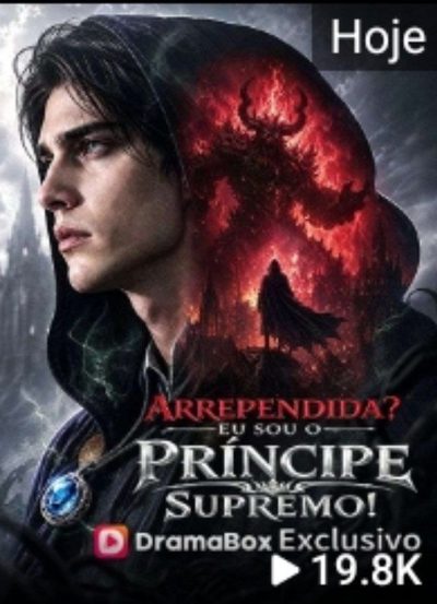 Arrependida? Eu Sou o Príncipe Supremo!