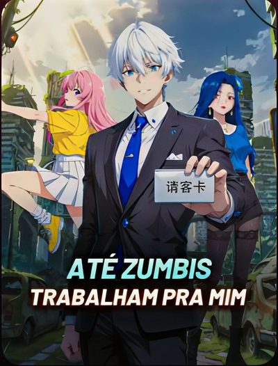 Até Zumbis Trabalham Pra Mim