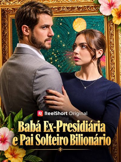Baba Ex Presidiária e Pai Solteiro Bilionario ����������