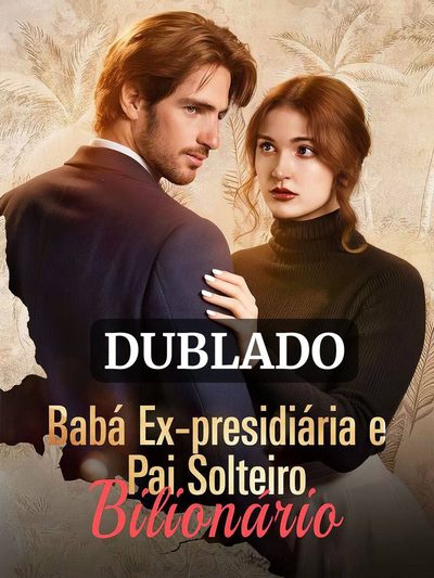 Babá Ex Presidiária e Pai Solteiro Bilionário. Dublado