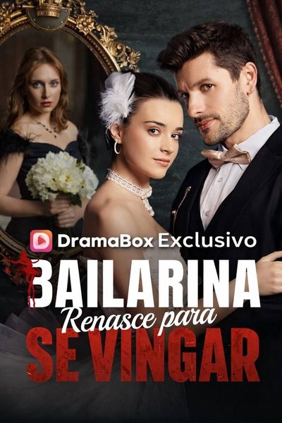 Bailarina Renasce para Se Vingar