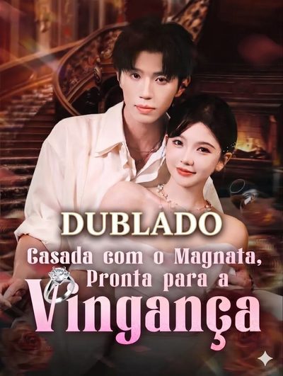 Casada com o Magnata, Pronta para a Vingança